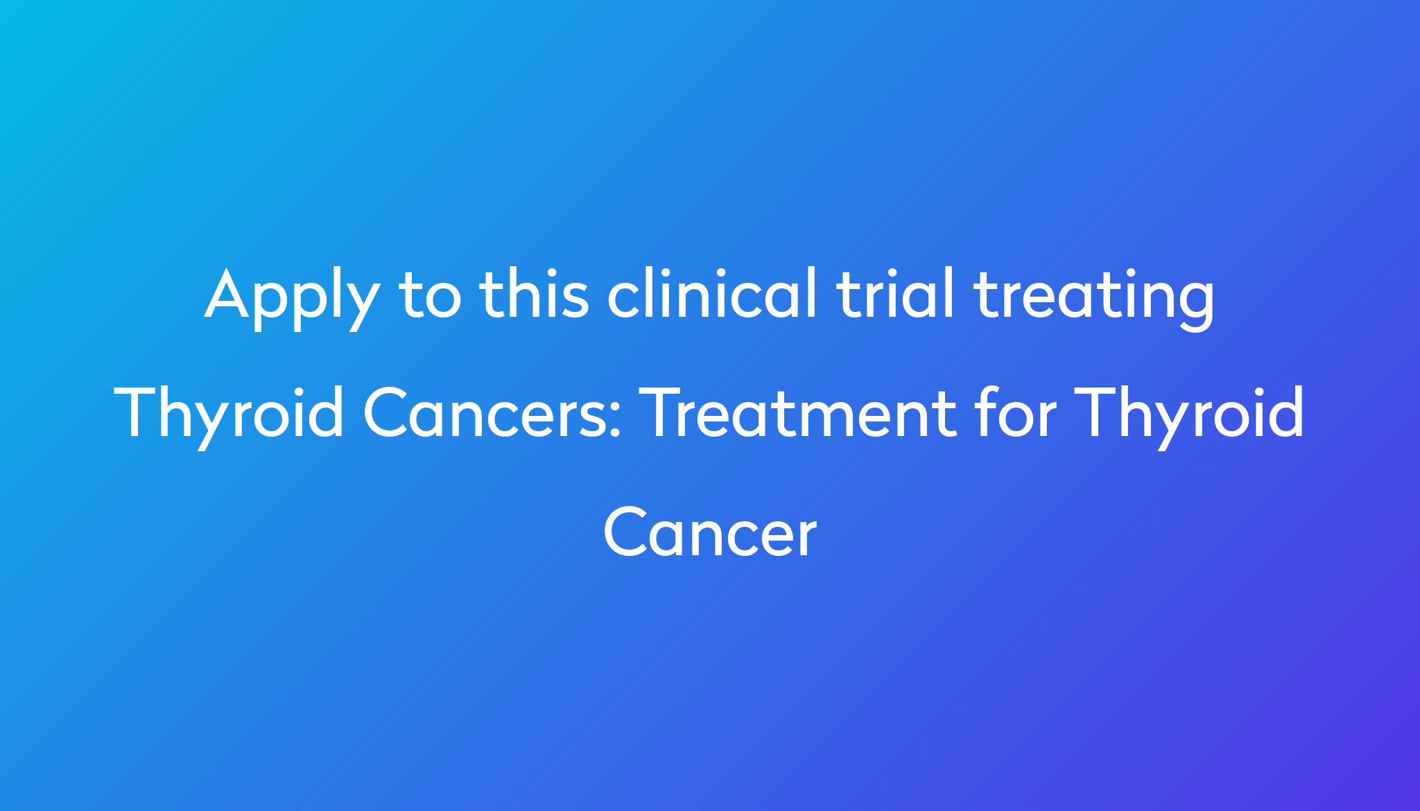 treatment-for-thyroid-cancer-clinical-trial-2023-power